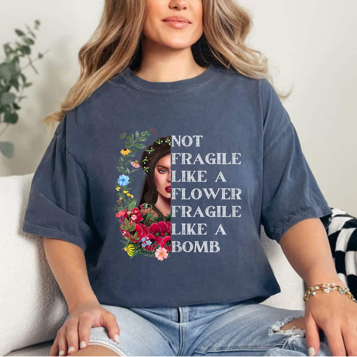 Funny Inspirational Graphics Not Fragile Like A Flower But A Bomb T-Shirt Funny Inspirational Graphics Not Fragile Like A Flower But A Bomb T-Shirt