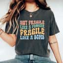 Retro Colorful Not Fragile Like A Flower Fragile Like A Bomb T-Shirt Retro Colorful Not Fragile Like A Flower Fragile Like A Bomb T-Shirt