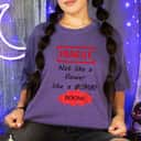 Cool Fragile Not Like A Flower Like A Bomb T-Shirt