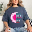 Pink Sunflower Not Fragile Like A Flower Fragile Like A Bomb T-Shirt Pink Sunflower Not Fragile Like A Flower Fragile Like A Bomb T-Shirt