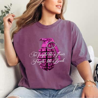 Not Fragile Like A Flower Fragile Like A Pink Bomb T-Shirt