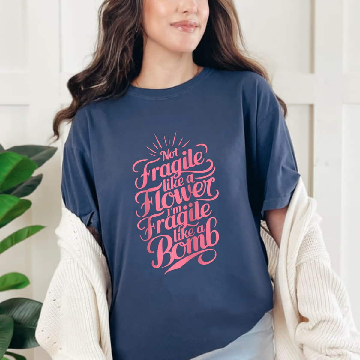 Fashion Gift Not Fragile Like A Flower I'm Fragile Like A Bomb T-Shirt Fashion Gift Not Fragile Like A Flower I'm Fragile Like A Bomb T-Shirt