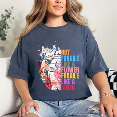 Not Fragile Like A Flower Cool Inspirational Graphics T-Shirt