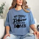 Classic Feminist Not Fragile Like A Flower Fragile Like A Bomb T-Shirt