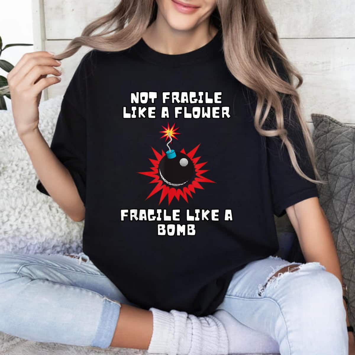 Not Fragile Like A Flower Fragile Like A Hot Bomb T-Shirt Not Fragile Like A Flower Fragile Like A Hot Bomb T-Shirt