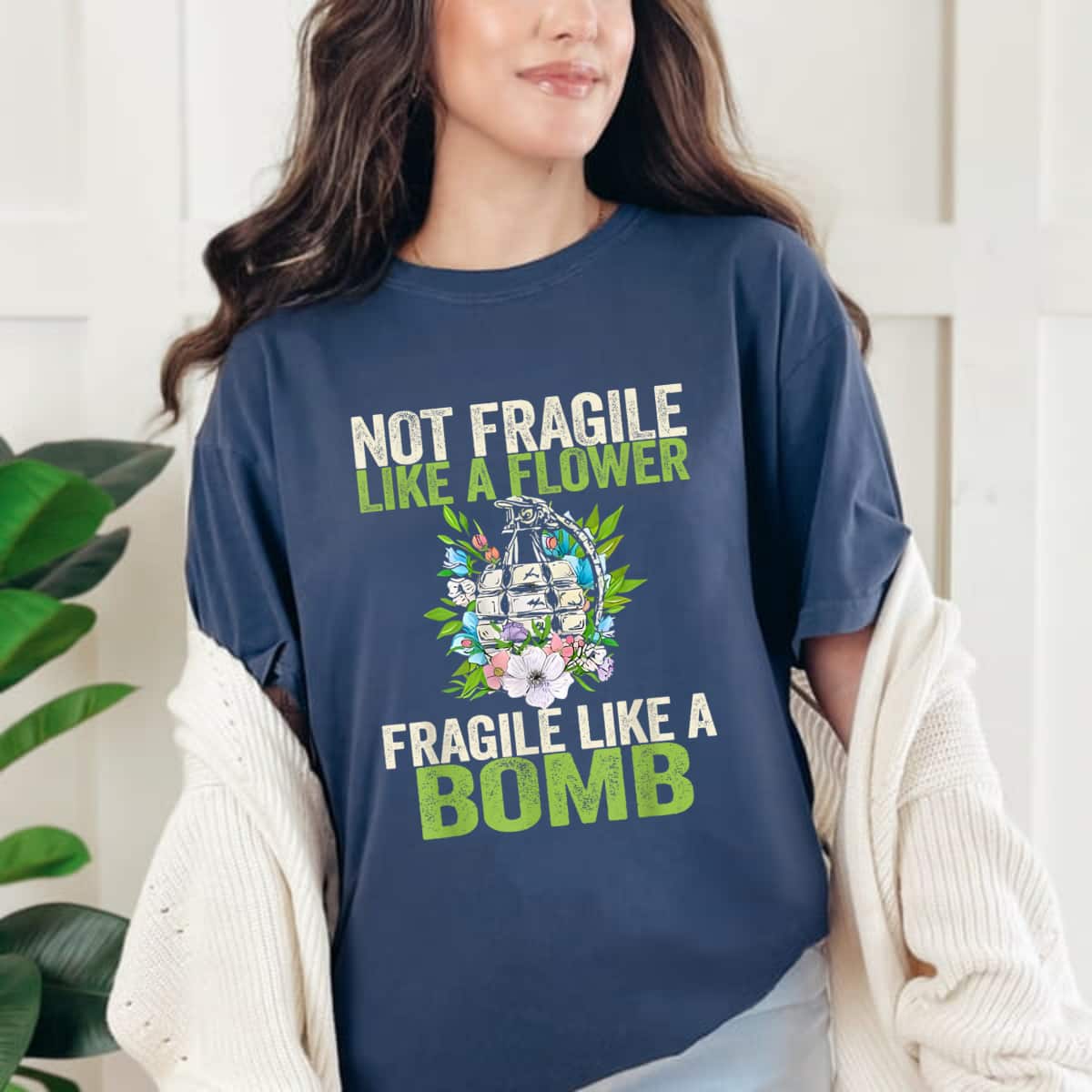 Not Fragile Like A Flower Fragile Like A Bomb Green Inspiration T-Shirt Not Fragile Like A Flower Fragile Like A Bomb Green Inspiration T-Shirt