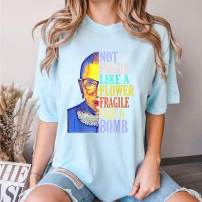 Not Fragile Like A Flower Fragile Like A Bomb RBG Graphic T-Shirt
