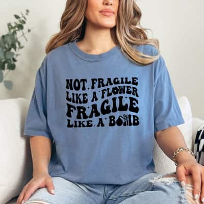 Not Fragile Like A Flower Vintage Fragile Like A Bomb T-Shirt