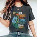 Not Fragile Like A Flower Fragile Like A Bomb Symbol T-Shirt
