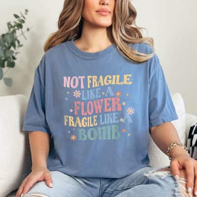 Not Fragile Like A Flower Fragile Like A Bomb Retro Vintage Gift T-Shirt