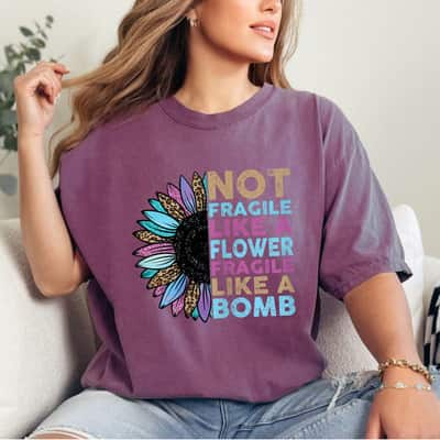 RBG Sunflower Not Fragile Like A Flower Fragile Like A Bomb T-Shirt