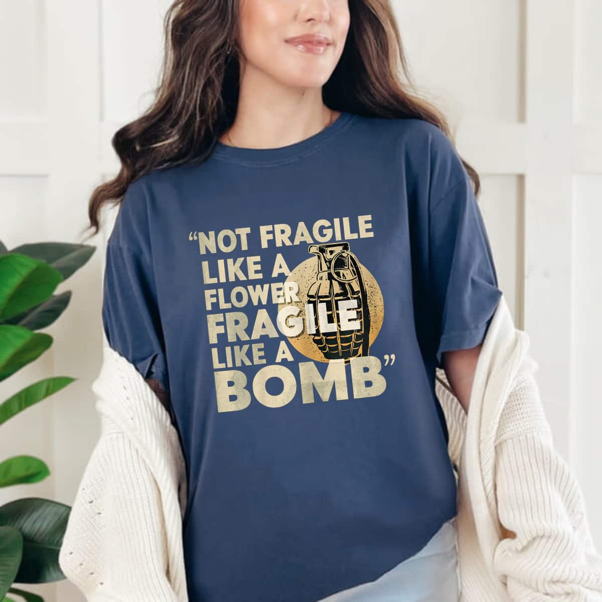 Not Fragile Like A Flower Fragile Like A Bomb Awesome Feminism T-Shirt Not Fragile Like A Flower Fragile Like A Bomb Awesome Feminism T-Shirt