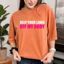 Keep Your Laws Off My Body Women Rights Quotes T-Shirt Keep Your Laws Off My Body Women Rights Quotes T-Shirt