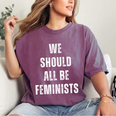 We Should All Be Feminists Inspirational Quote T-Shirt