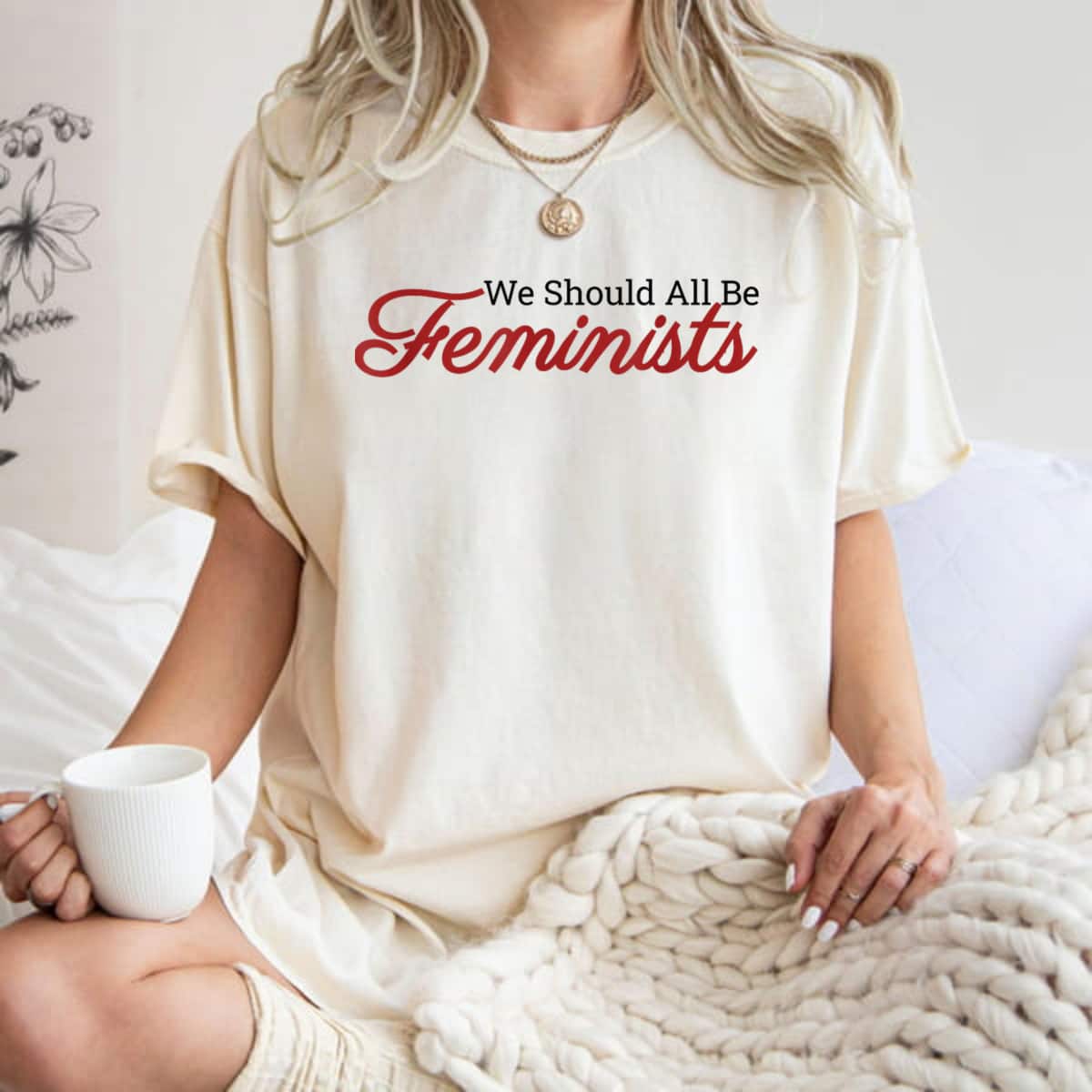 We Should All Be Feminists Supporter Gift T-Shirt We Should All Be Feminists Supporter Gift T-Shirt