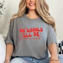 Strong Womens We Should All Be Feminists T-Shirt