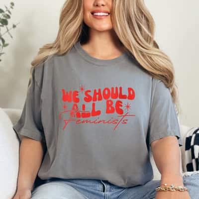 Strong Womens We Should All Be Feminists T-Shirt