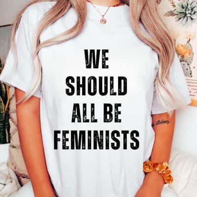 Retro Gift We Should All Be Feminists T-Shirt Retro Gift We Should All Be Feminists T-Shirt