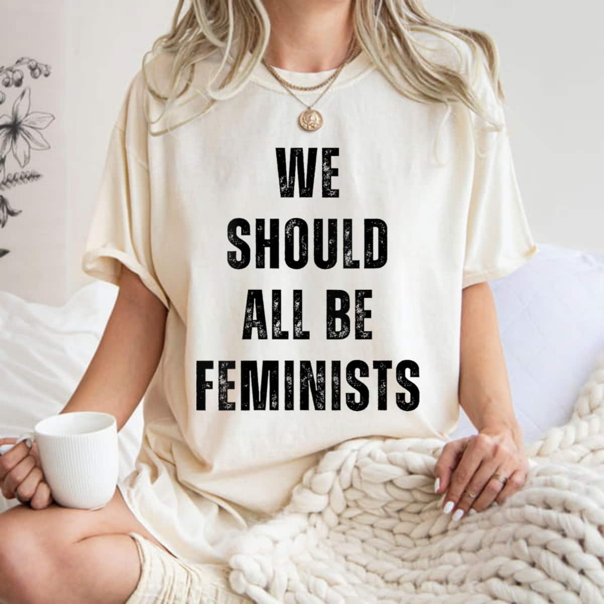 Motivational Gift Womens We Should All Be Feminists T-Shirt Motivational Gift Womens We Should All Be Feminists T-Shirt