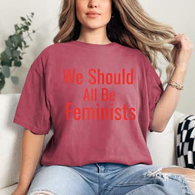Cool Gift We Should All Be Feminists T-Shirt Cool Gift We Should All Be Feminists T-Shirt