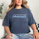 We Should All Be Feminists Funny Style Strong Women T-Shirt