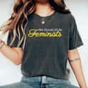 We Should All Be Feminists Cool T-Shirt