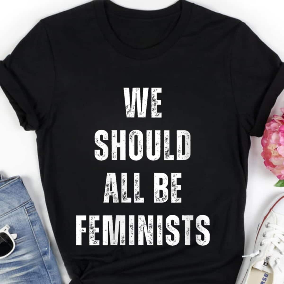 Womens We Should All Be Feminists Motivational Quotes T-Shirt Womens We Should All Be Feminists Motivational Quotes T-Shirt