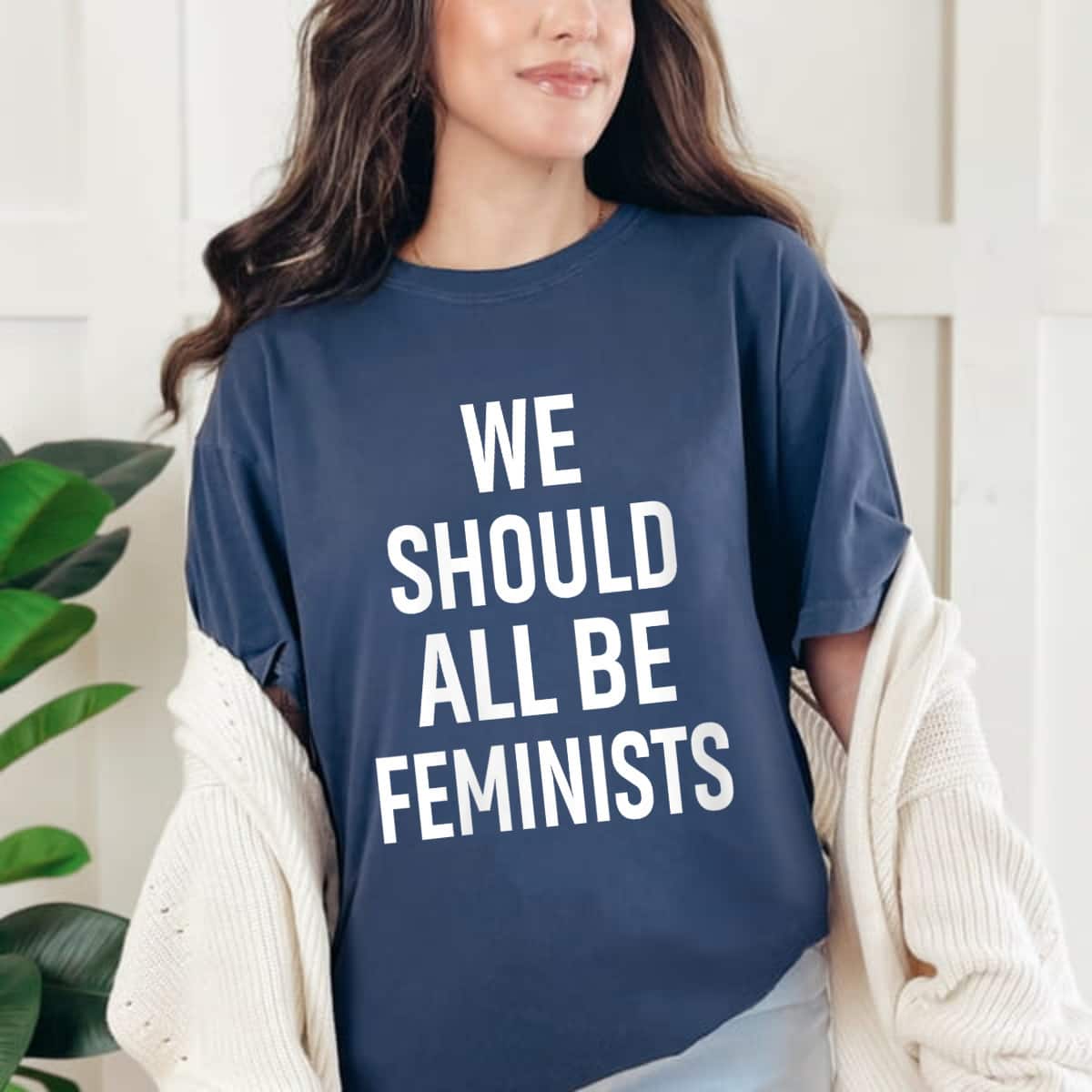 Womens We Should All Be Feminists Gift For Her T-Shirt Womens We Should All Be Feminists Gift For Her T-Shirt