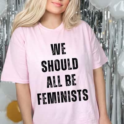We Should All Be Feminists Funny Statement Quote T-Shirt