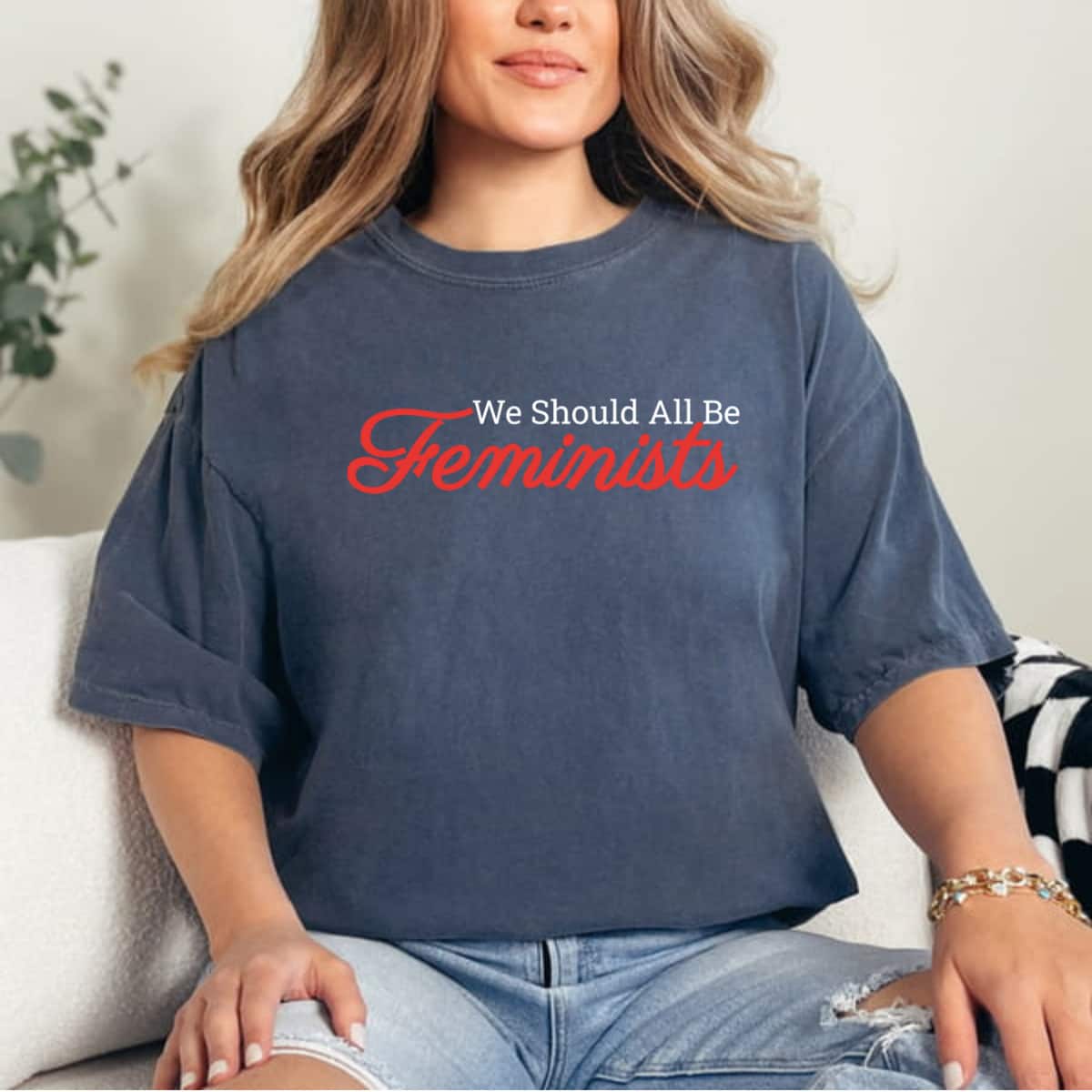 We Should All Be Feminists Gift For Mother T-Shirt We Should All Be Feminists Gift For Mother T-Shirt