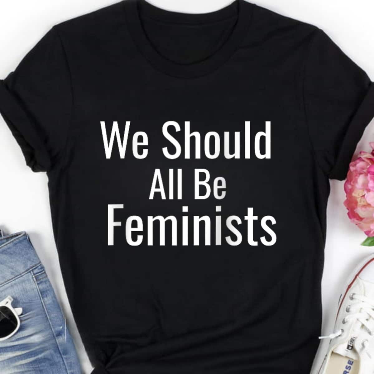 We Should All Be Feminists Special Gifts T-Shirt We Should All Be Feminists Special Gifts T-Shirt