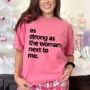 Cool As Strong As The Woman Next To Me Feminist T-Shirt Cool As Strong As The Woman Next To Me Feminist T-Shirt