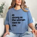 As Strong As The Woman Next To Me Unique Gifts T-Shirt