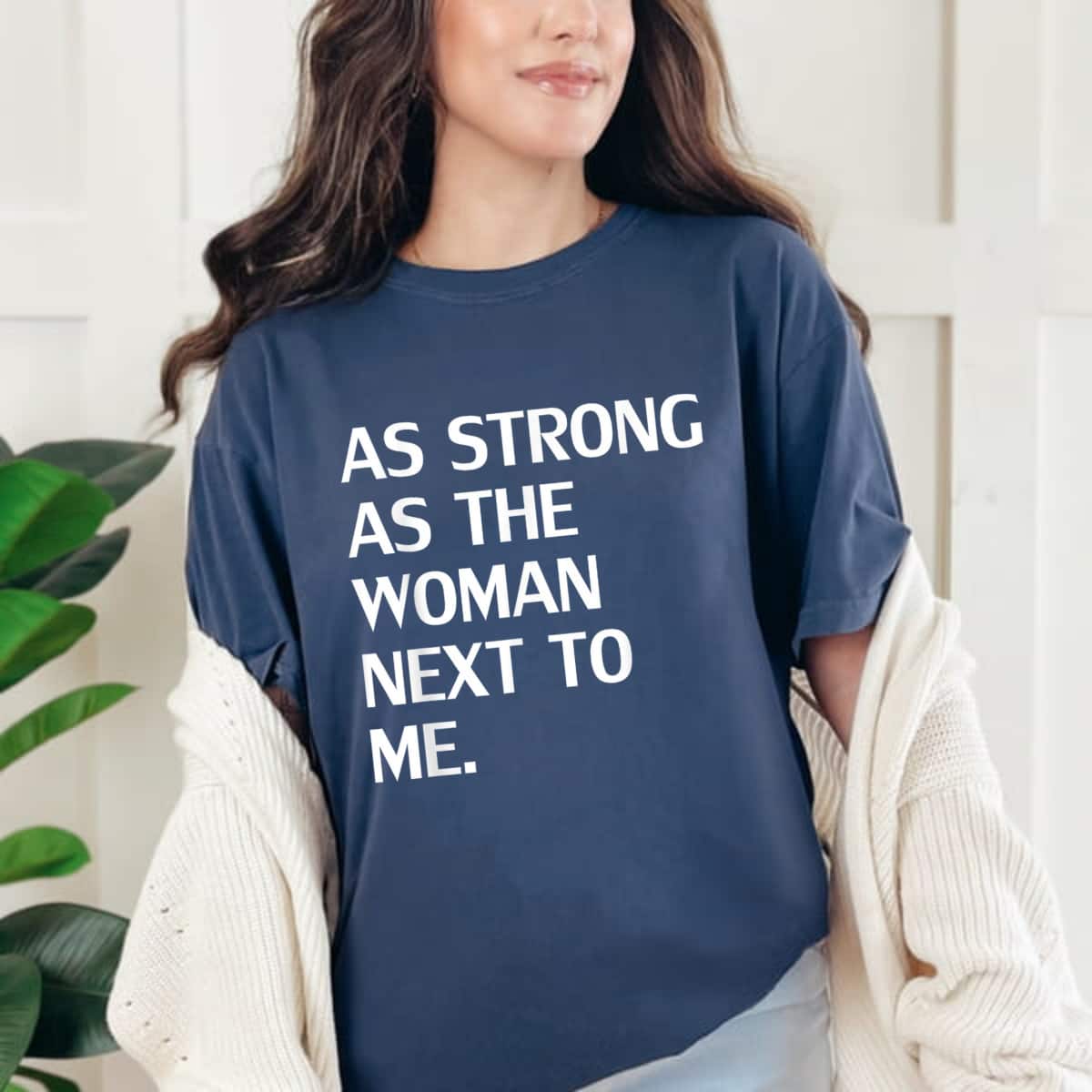 As Strong As The Woman Next To Me Special Quote T-Shirt As Strong As The Woman Next To Me Special Quote T-Shirt