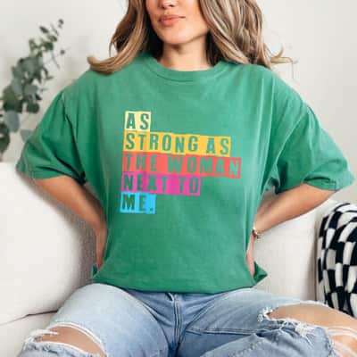Colorful Feminist As Strong As The Women Next To Me T-Shirt
