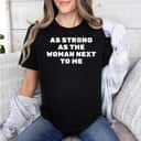 As Strong As The Woman Next To Me Feminist Gift For Girls T-Shirt As Strong As The Woman Next To Me Feminist Gift For Girls T-Shirt