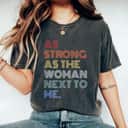 As Strong As The Woman Next To Me Vintage Colorful T-Shirt As Strong As The Woman Next To Me Vintage Colorful T-Shirt