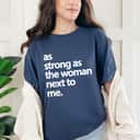 As Strong As The Woman Next To Me Retro Feminist Gifts T-Shirt As Strong As The Woman Next To Me Retro Feminist Gifts T-Shirt