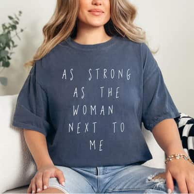 As Strong As The Woman Next To Me Inspirational Gifts T-Shirt