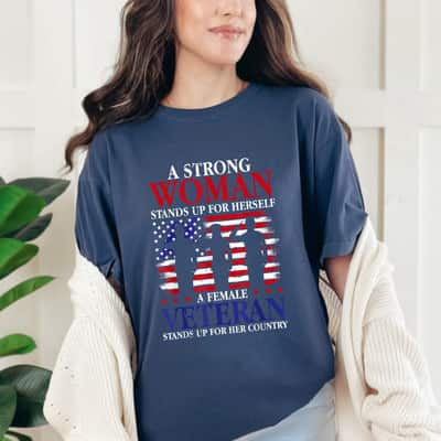 A Strong Woman Stands Up For Herself Veteran T-Shirt
