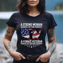A Strong Woman Stands Up For Herself Veteran Flag T-Shirt A Strong Woman Stands Up For Herself Veteran Flag T-Shirt