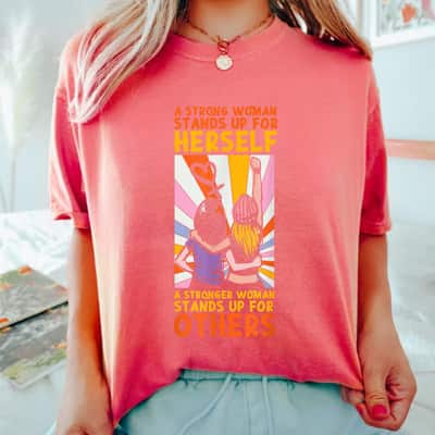 Colorful A Strong Woman Stands Up For Herself T-Shirt Colorful A Strong Woman Stands Up For Herself T-Shirt