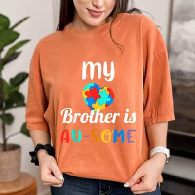 Autism Awareness My Brother Is Au-Some T-Shirt