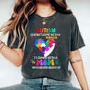 Autism Doesn't Come With A Manual It Comes With A Mom Autism Awareness T-Shirt