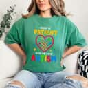 Please Be Patient With Me I Have Autism Awareness T-Shirt
