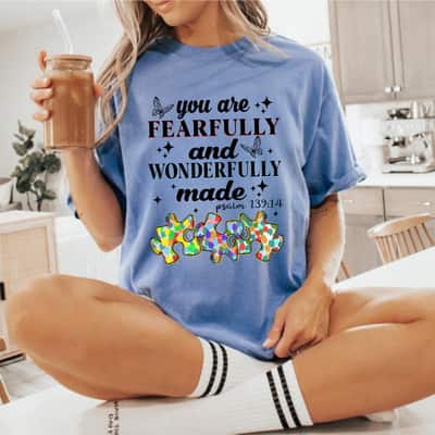 You Are Fearfully And Wonderfully Made Autism Awareness T-Shirt