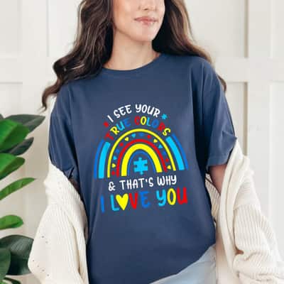 I See Your True Colors That's Why I Love You Autism Awareness T-Shirt