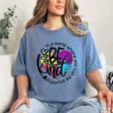 In A World Where You Can Be Anything Be Kind Autism Awareness T-Shirt