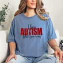 I Have Autism What's Your Excuse Autism Awareness T-Shirt