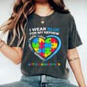 Colorful Heart I Wear Blue For My Nephew Autism Awareness T-Shirt Colorful Heart I Wear Blue For My Nephew Autism Awareness T-Shirt